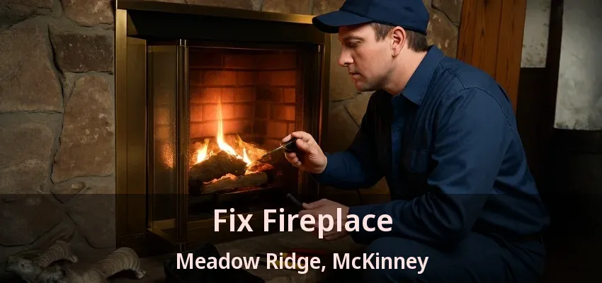 Fix Fireplace Meadow Ridge, McKinney - TX