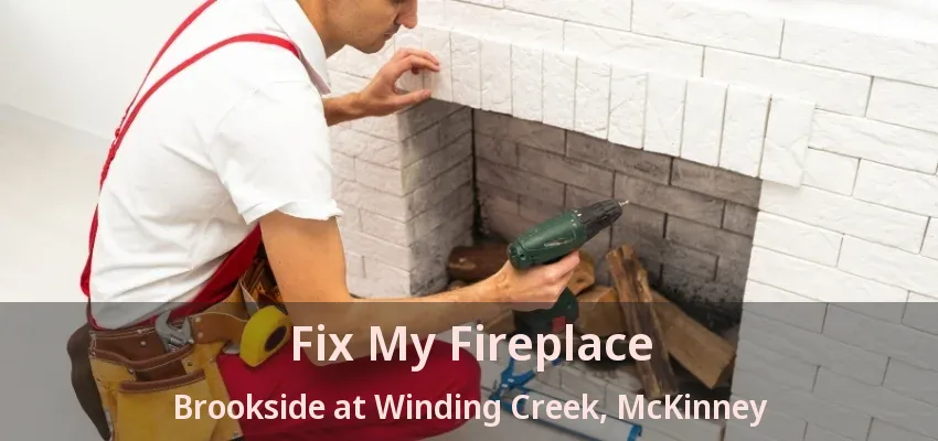Fix My Fireplace Brookside at Winding Creek, McKinney - TX