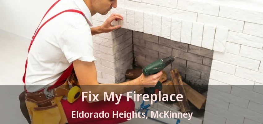 Fix My Fireplace Eldorado Heights, McKinney - TX