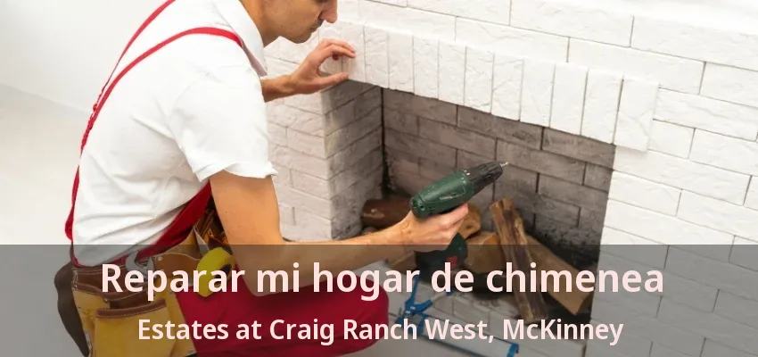 Reparar mi hogar de chimenea Estates at Craig Ranch West, McKinney - TX