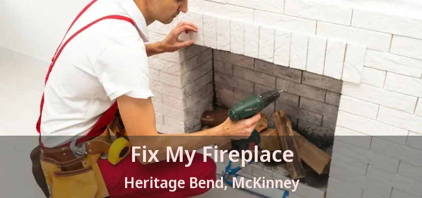 Fix My Fireplace Heritage Bend, McKinney - TX