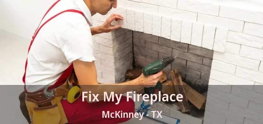Fix My Fireplace McKinney - TX