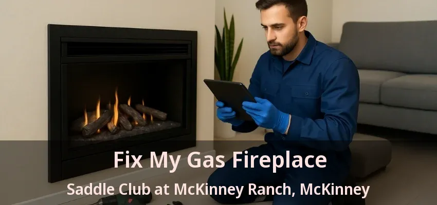 Fix My Gas Fireplace Saddle Club at McKinney Ranch, McKinney - TX