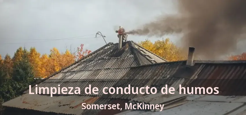 Limpieza de conducto de humos Somerset, McKinney - TX Limpieza de conducto de humos Somerset, McKinney - TX