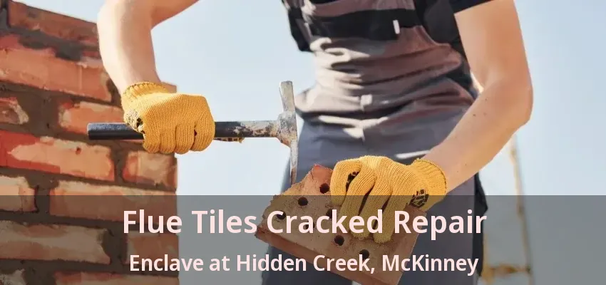 Flue Tiles Cracked Repair Enclave at Hidden Creek, McKinney - TX