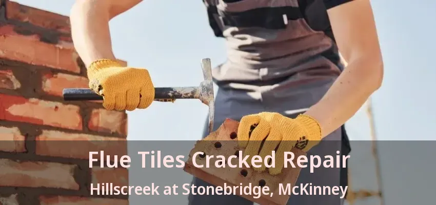 Flue Tiles Cracked Repair Hillscreek at Stonebridge, McKinney - TX