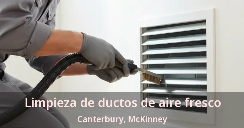Limpieza de ductos de aire fresco Canterbury, McKinney - TX