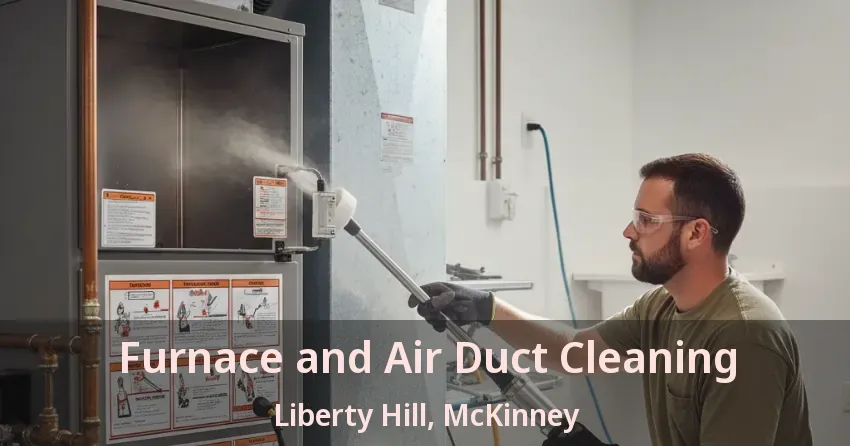 Furnace and Air Duct Cleaning Liberty Hill, McKinney - TX