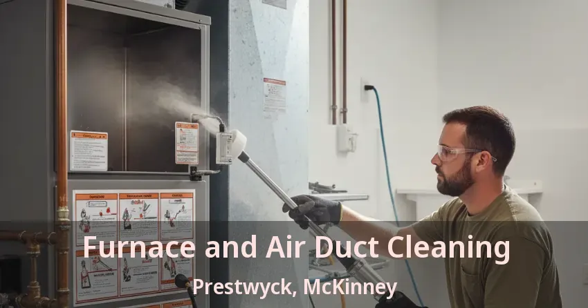 Furnace and Air Duct Cleaning Prestwyck, McKinney - TX