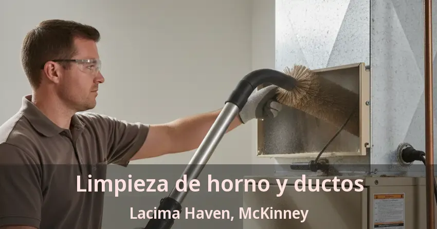 Limpieza de horno y ductos Lacima Haven, McKinney - TX