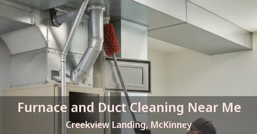 Furnace and Duct Cleaning Near Me Creekview Landing, McKinney - TX Furnace and Duct Cleaning Near Me Creekview Landing, McKinney - TX