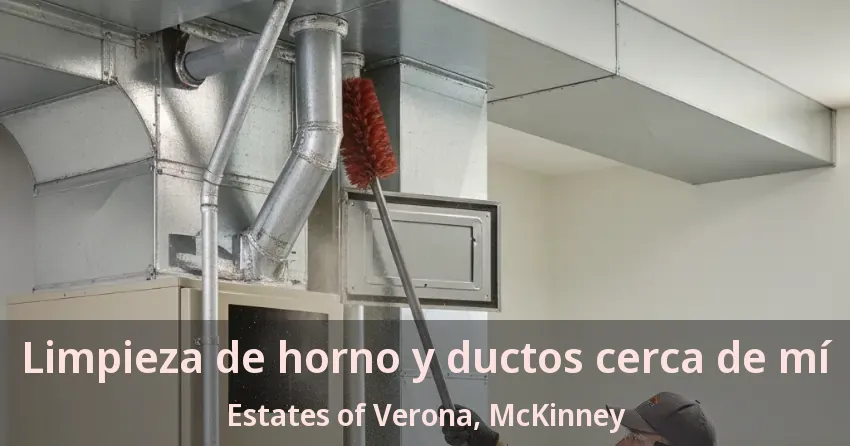 Limpieza de horno y ductos cerca de mí Estates of Verona, McKinney - TX
