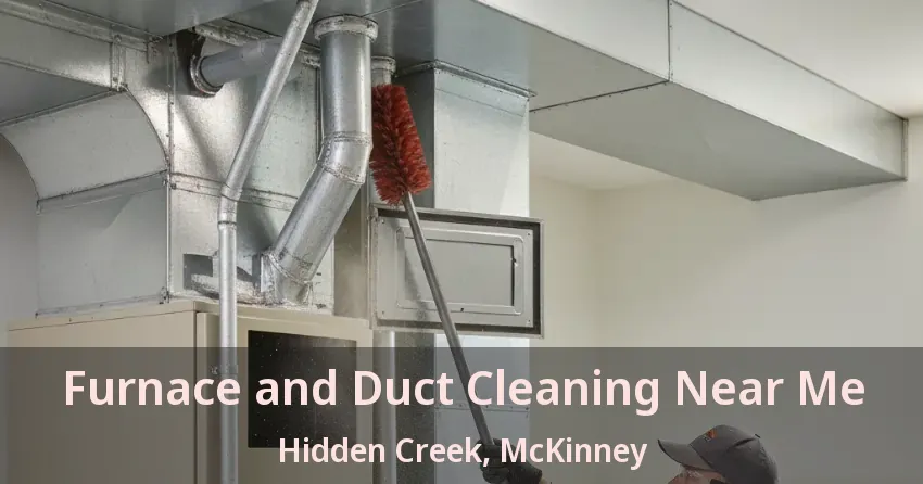 Furnace and Duct Cleaning Near Me Hidden Creek, McKinney - TX