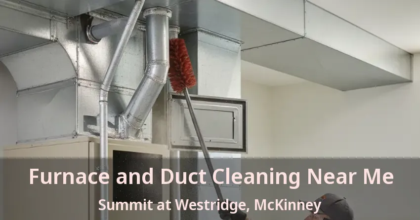 Furnace and Duct Cleaning Near Me Summit at Westridge, McKinney - TX