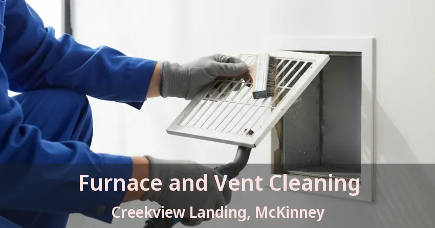Furnace and Vent Cleaning Creekview Landing, McKinney - TX Furnace and Vent Cleaning Creekview Landing, McKinney - TX