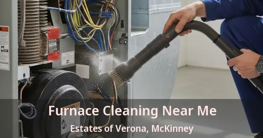 Furnace Cleaning Near Me Estates of Verona, McKinney - TX