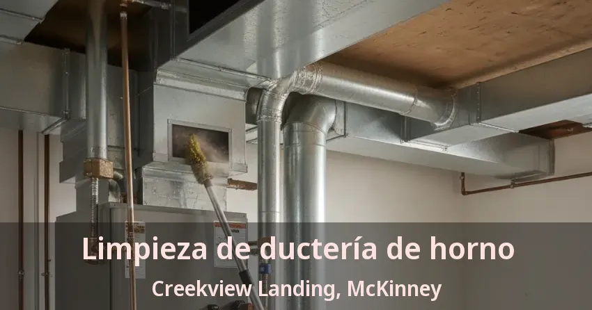 Limpieza de ductería de horno Creekview Landing, McKinney - TX