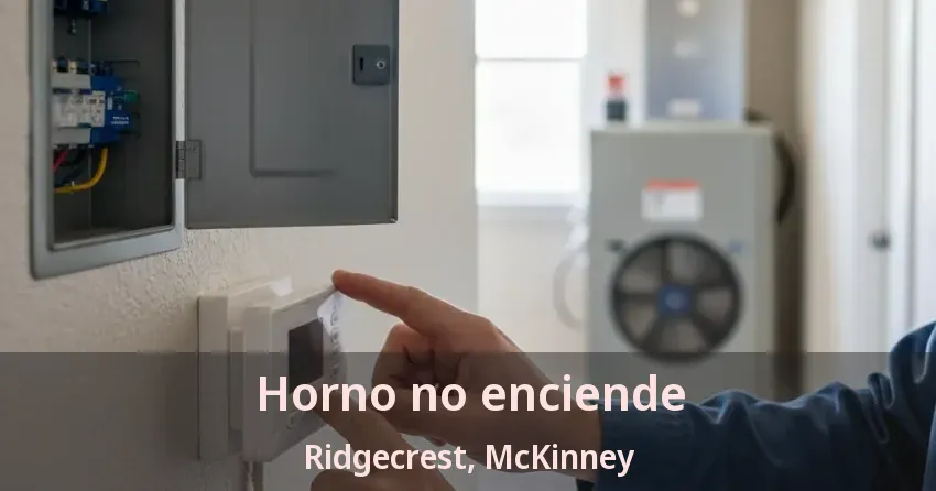 Horno no enciende Ridgecrest, McKinney - TX