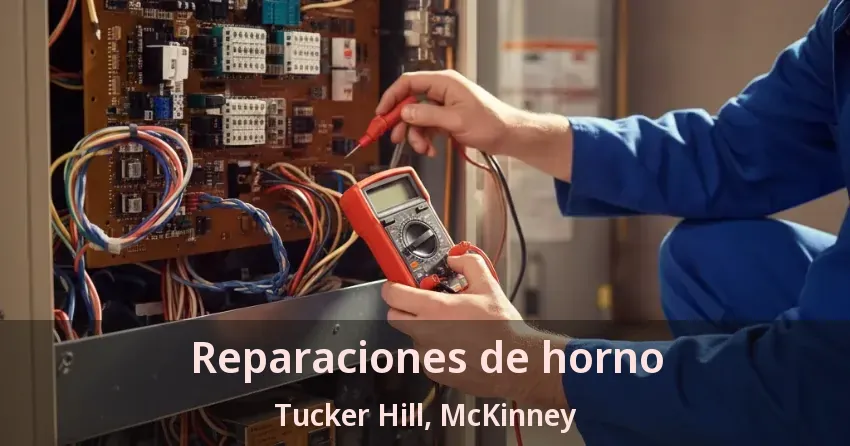 Reparaciones de horno Tucker Hill, McKinney - TX Reparaciones de horno Tucker Hill, McKinney - TX