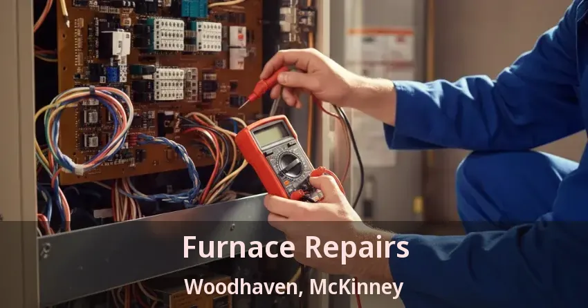Furnace Repairs Woodhaven, McKinney - TX Furnace Repairs Woodhaven, McKinney - TX