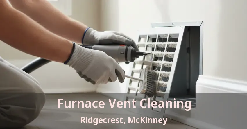 Furnace Vent Cleaning Ridgecrest, McKinney - TX