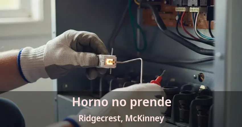 Horno no prende Ridgecrest, McKinney - TX
