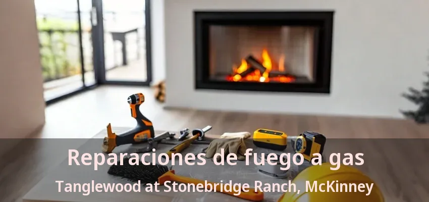 Reparaciones de fuego a gas Tanglewood at Stonebridge Ranch, McKinney - TX