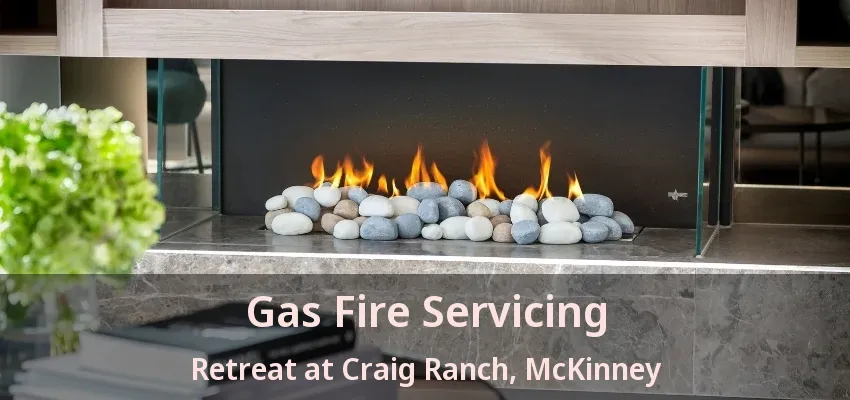 Gas Fire Servicing Retreat at Craig Ranch, McKinney - TX