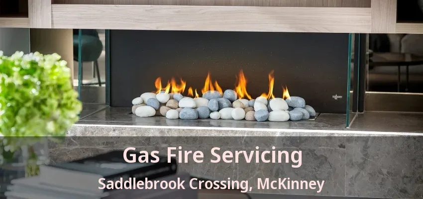 Gas Fire Servicing Saddlebrook Crossing, McKinney - TX