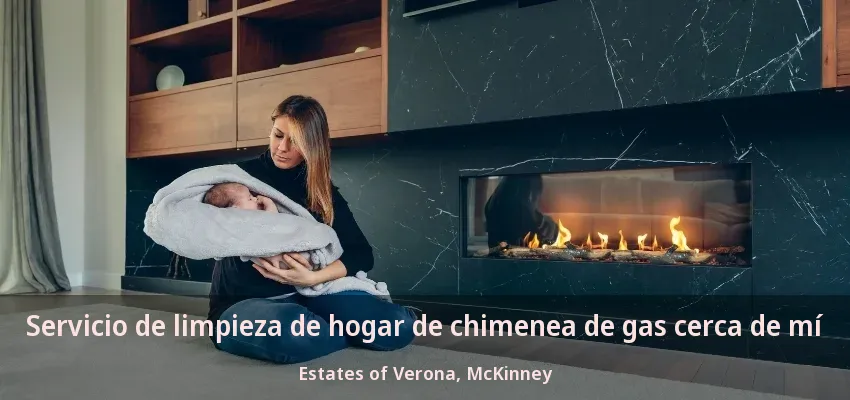 Servicio de limpieza de hogar de chimenea de gas cerca de mí Estates of Verona, McKinney - TX Servicio de limpieza de hogar de chimenea de gas cerca de mí Estates of Verona, McKinney - TX