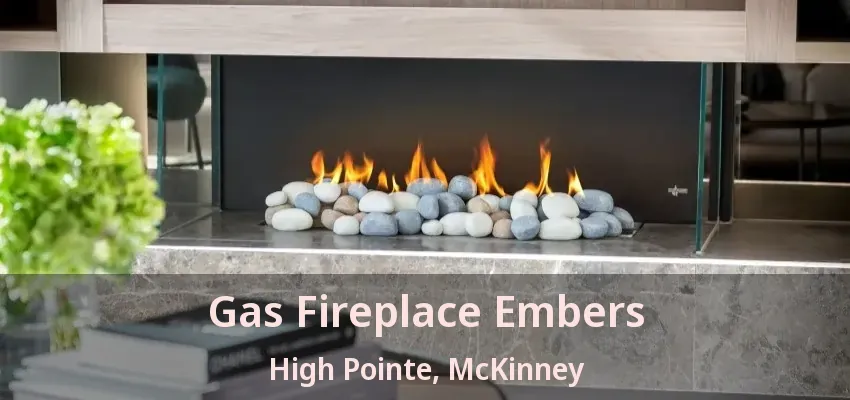 Gas Fireplace Embers High Pointe, McKinney - TX