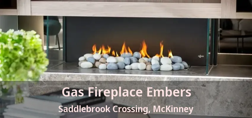 Gas Fireplace Embers Saddlebrook Crossing, McKinney - TX