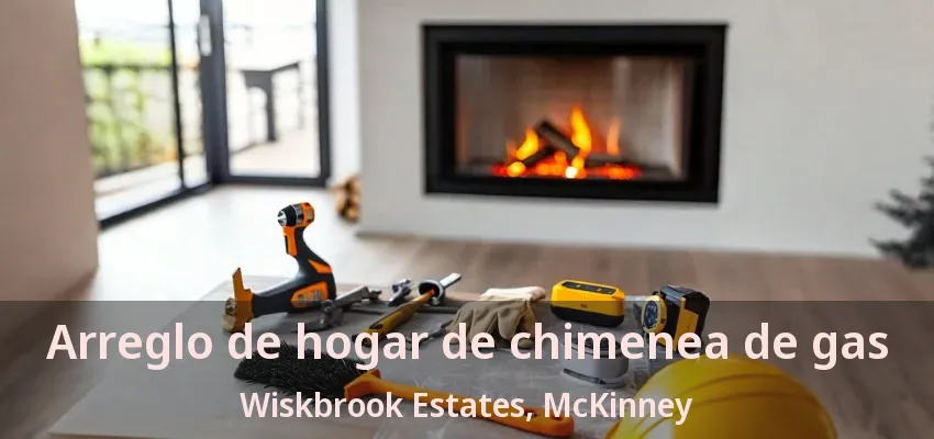 Arreglo de hogar de chimenea de gas Wiskbrook Estates, McKinney - TX