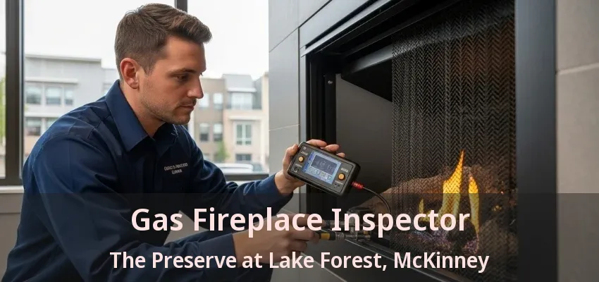Gas Fireplace Inspector The Preserve at Lake Forest, McKinney - TX