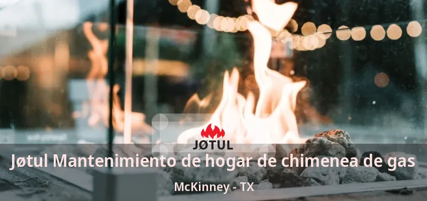 Jøtul Mantenimiento de hogar de chimenea de gas McKinney - TX Jøtul Mantenimiento de hogar de chimenea de gas McKinney - TX
