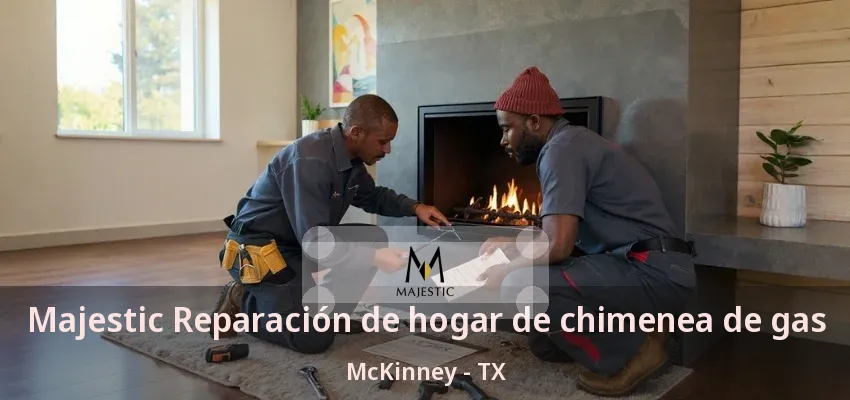 Majestic Reparación de hogar de chimenea de gas McKinney - TX