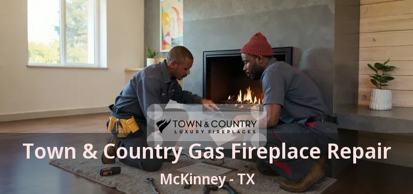 Town & Country Gas Fireplace Repair McKinney - TX