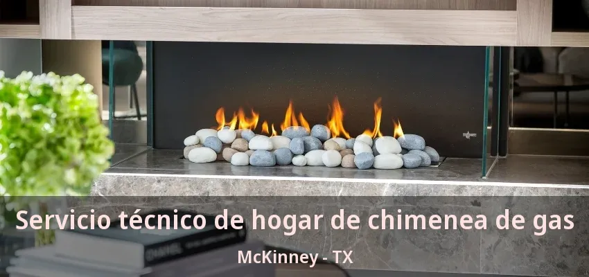 Servicio técnico de hogar de chimenea de gas McKinney - TX