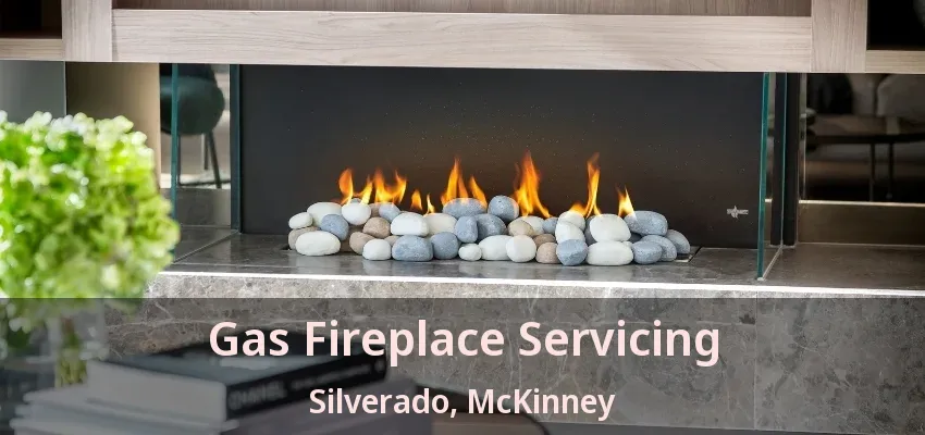 Gas Fireplace Servicing Silverado, McKinney - TX