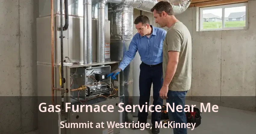 Gas Furnace Service Near Me Summit at Westridge, McKinney - TX