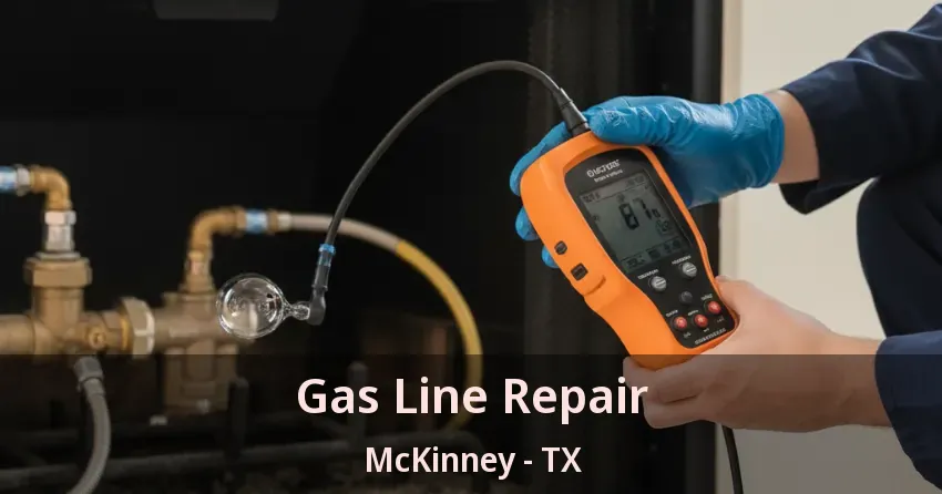 Gas Line Repair McKinney - TX Gas Line Repair McKinney - TX