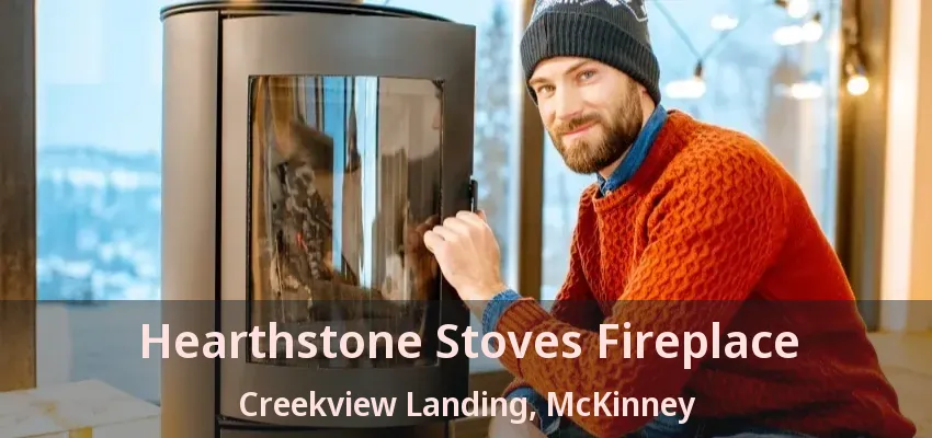 Hearthstone Stoves Fireplace Creekview Landing, McKinney - TX