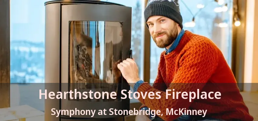 Hearthstone Stoves Fireplace Symphony at Stonebridge, McKinney - TX