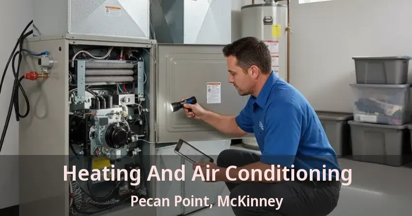 Heating And Air Conditioning Pecan Point, McKinney - TX Heating And Air Conditioning Pecan Point, McKinney - TX