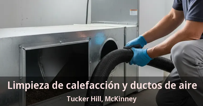 Limpieza de calefacción y ductos de aire Tucker Hill, McKinney - TX Limpieza de calefacción y ductos de aire Tucker Hill, McKinney - TX