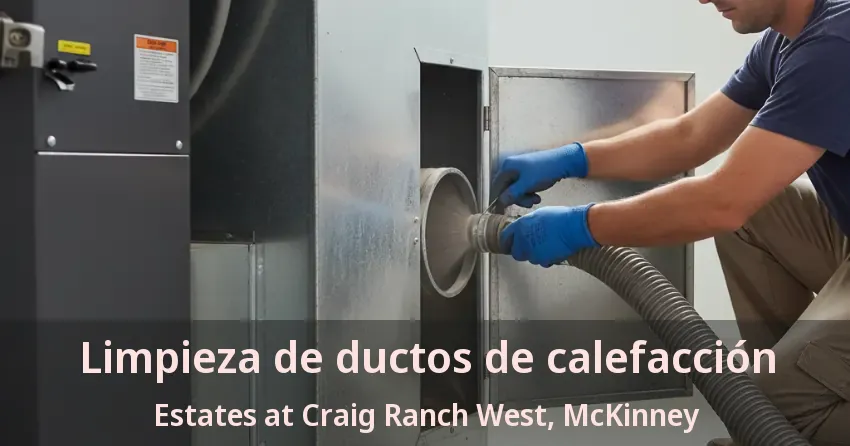 Limpieza de ductos de calefacción Estates at Craig Ranch West, McKinney - TX