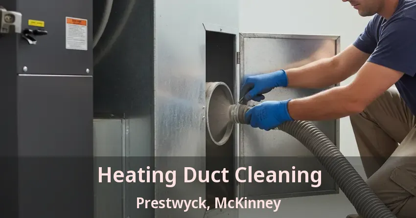 Heating Duct Cleaning Prestwyck, McKinney - TX