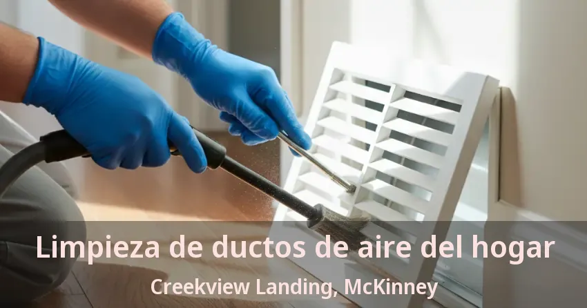 Limpieza de ductos de aire del hogar Creekview Landing, McKinney - TX