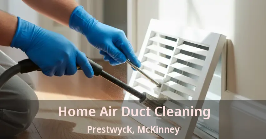 Home Air Duct Cleaning Prestwyck, McKinney - TX