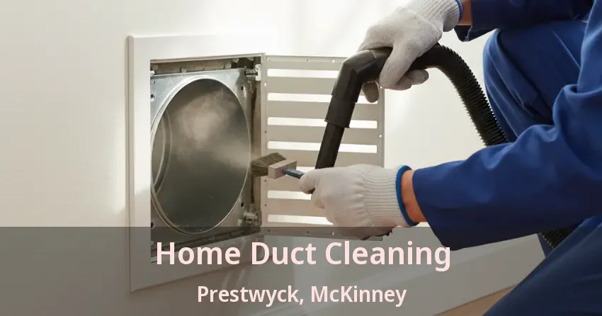 Home Duct Cleaning Prestwyck, McKinney - TX